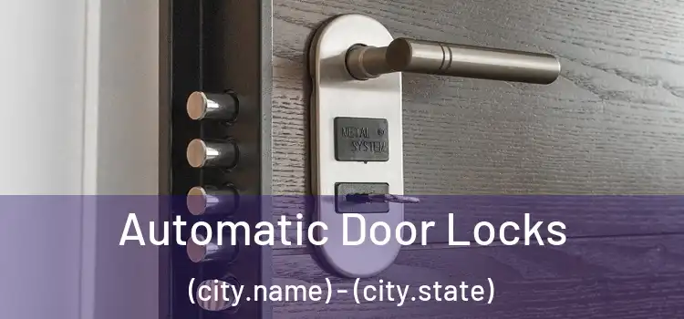  Automatic Door Locks (city.name) - (city.state)